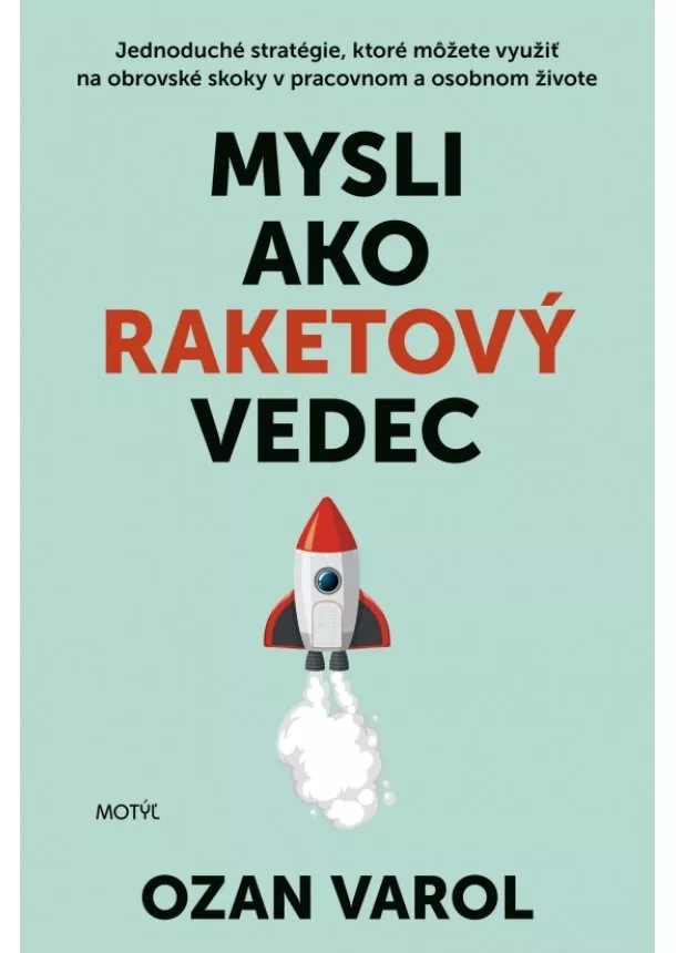 Ozan Varol - Mysli ako raketový vedec