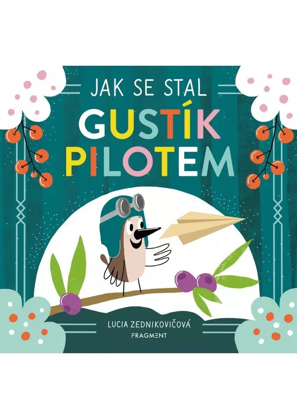 Lucia Zednikovičová - Jak se stal Gustík pilotem