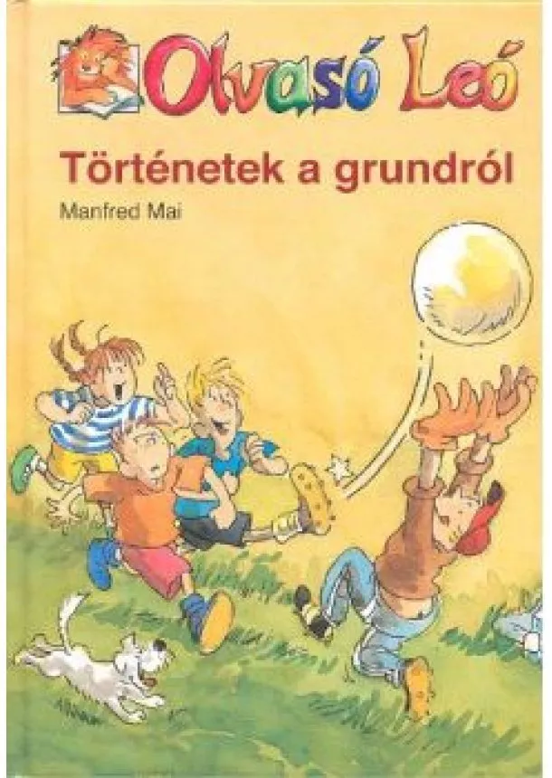 Manfred Mai - Történetek a grundról - Olvasó Leó