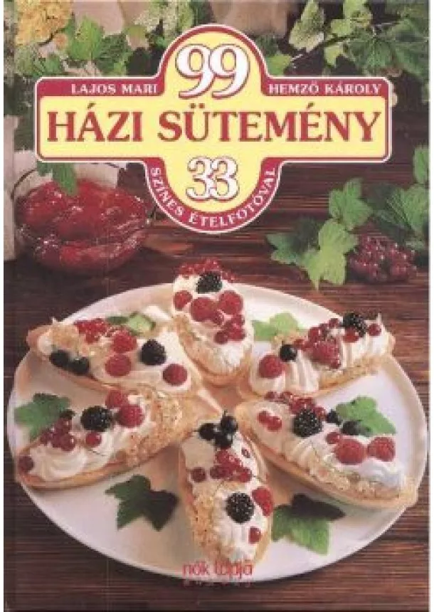 Hemző Károly - 99 házi sütemény 33 színes fotóval