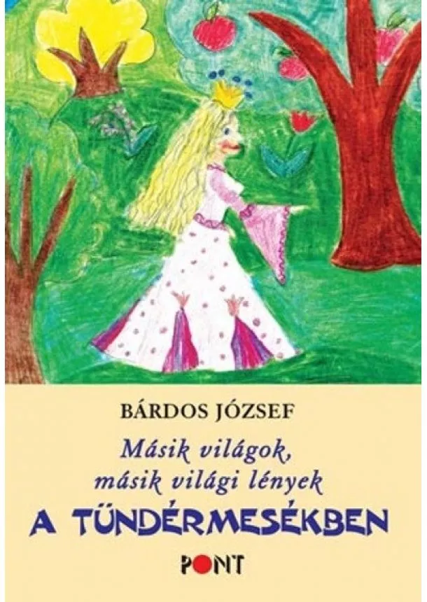 Bárdos József - Másik világok a tündérmesékben