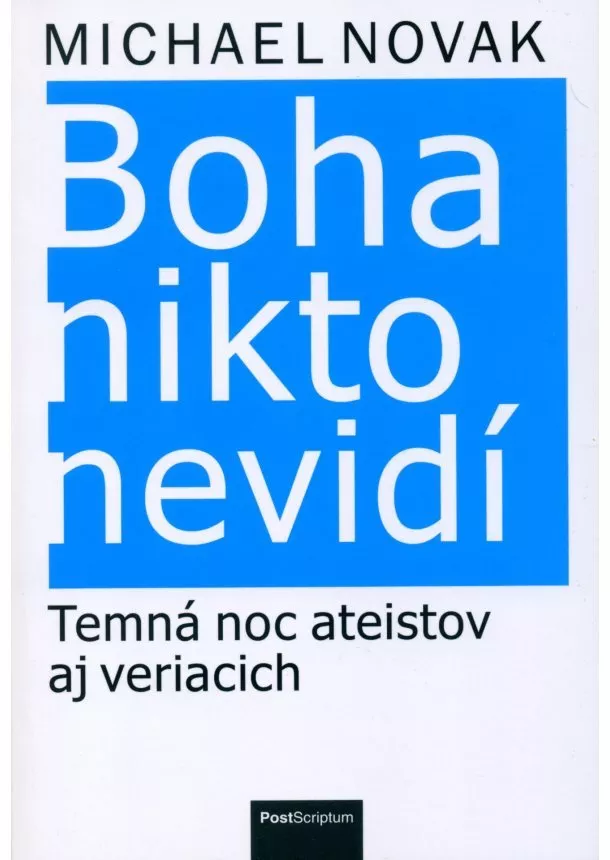 Michael Novak - Boha nikto nevidí - Temná noc ateistov aj veriacich