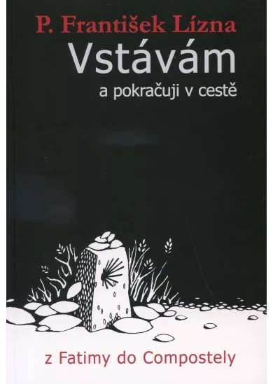 Vstávám a pokračuji v cestě - Z Fatimy do Compostely