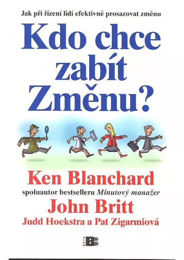 Ken Blanchard , John Britt a kolektív  - Kdo chce zabít Změnu?