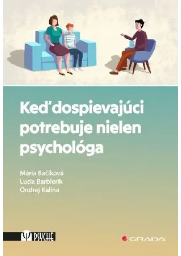 Bačíková Mária, Barbierik Lucia, Kalina Ondrej - Keď dospievajúci potrebuje nielen psychológa