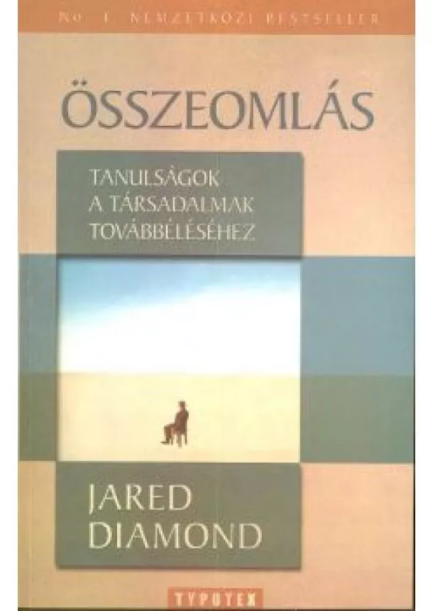 Jared Diamond - ÖSSZEOMLÁS /TANULSÁGOK A TÁRSADALMAK TOVÁBBÉLÉSÉHEZ