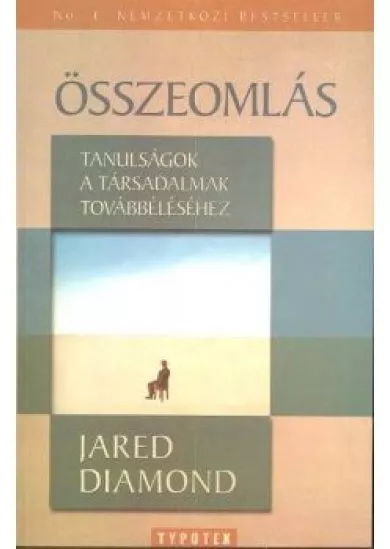 ÖSSZEOMLÁS /TANULSÁGOK A TÁRSADALMAK TOVÁBBÉLÉSÉHEZ