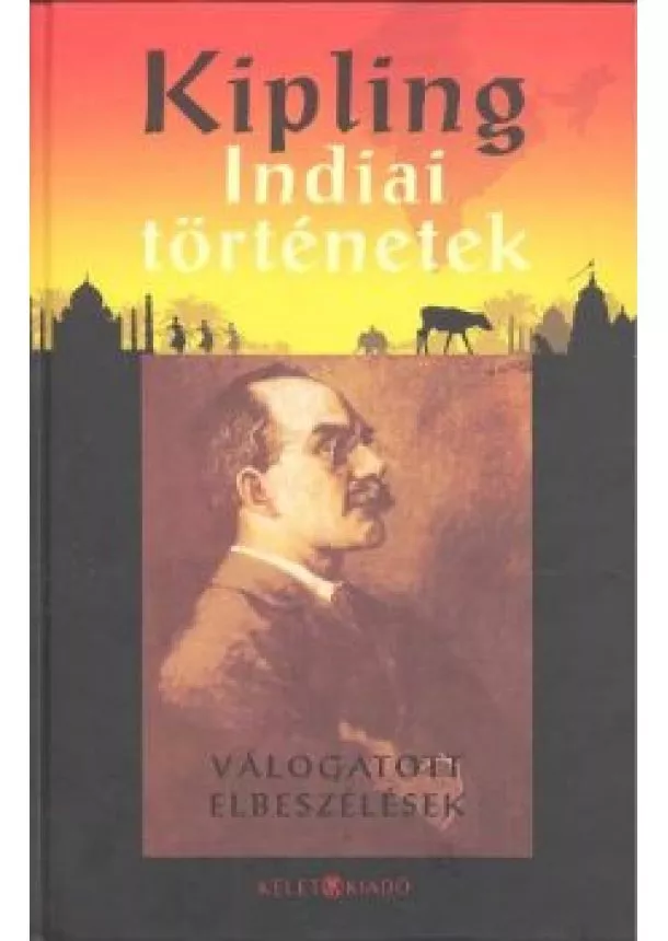 Kipling - INDIAI TÖRTÉNETEK /VÁLOGATOTT ELBESZÉLÉSEK