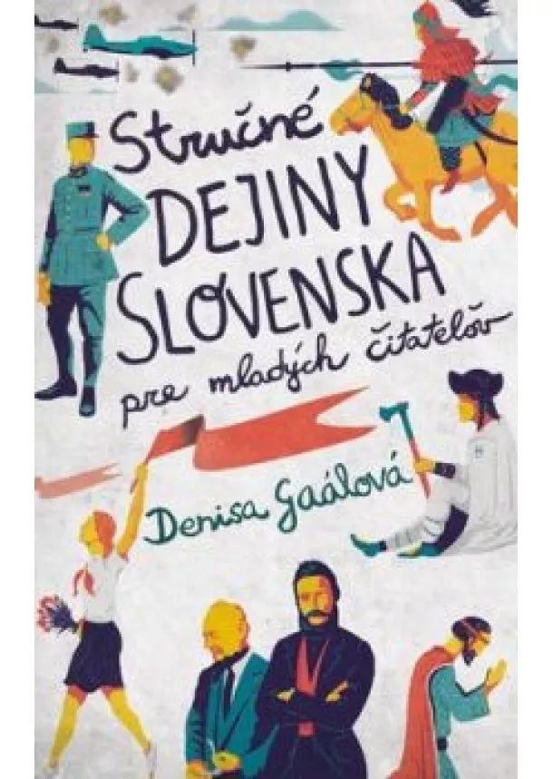 Denisa Gaálová - Stručné dejiny Slovenska pre mladých čitateľov