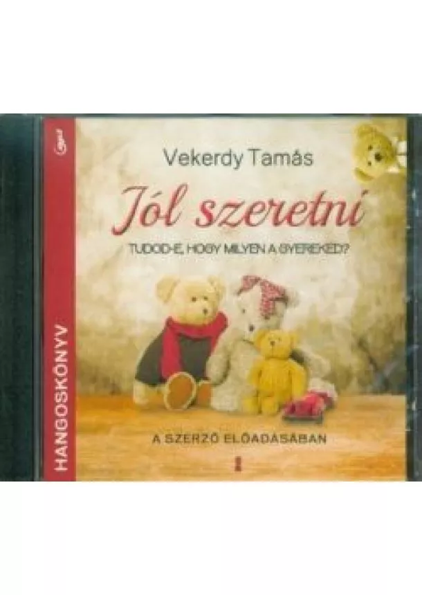 Vekerdy Tamás - Jól szeretni /Hangoskönyv