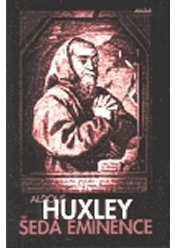 Huxley Aldous - Šedá eminence