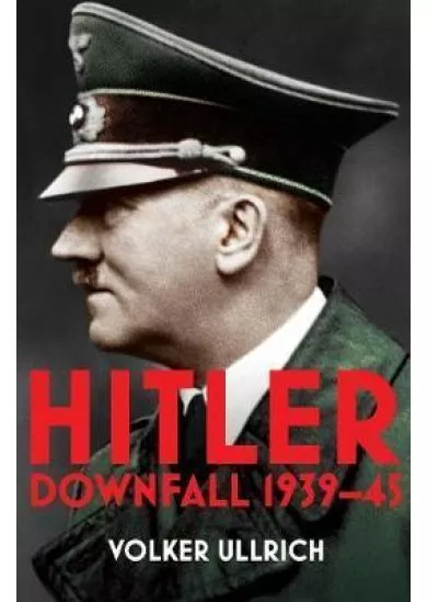 Hitler: Volume II : Downfall 1939-45