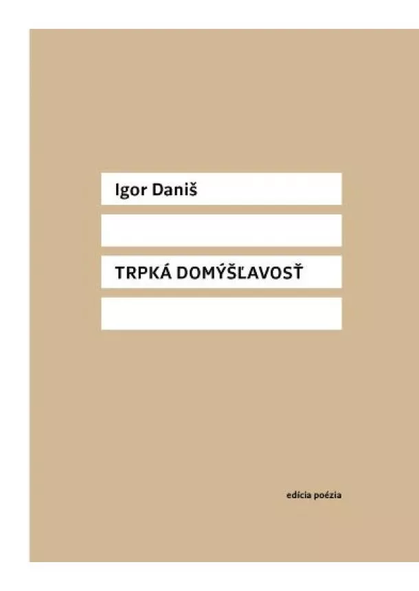 Igor Daniš - Trpká Domýšľavosť