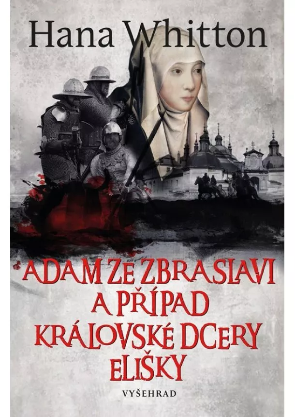 Hana Whitton - Adam ze Zbraslavi a případ královské dcery Elišky