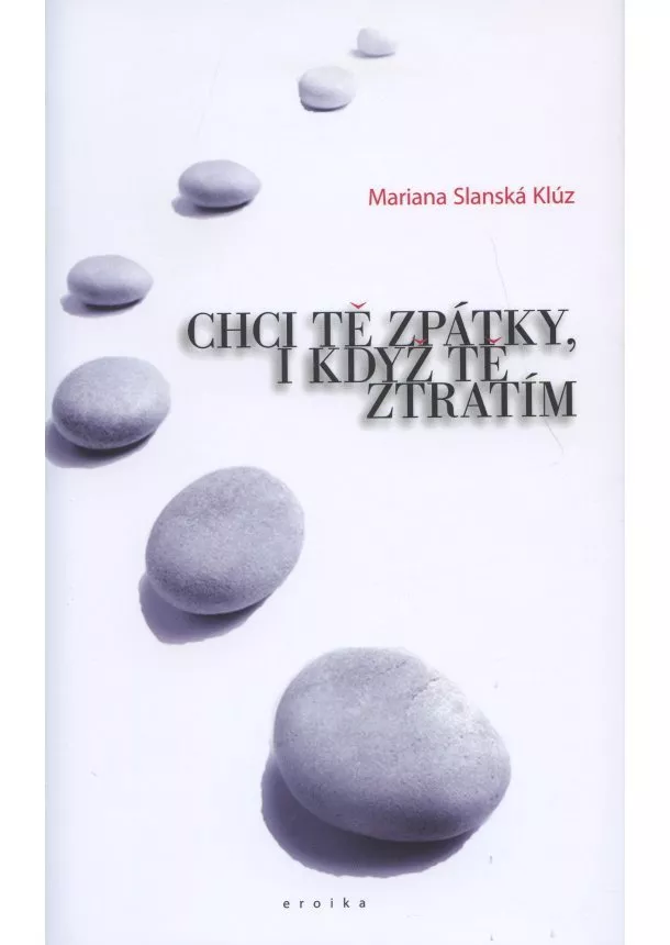 Mariana Slanská Klúz - Chci tě zpátky, i když tě ztratím