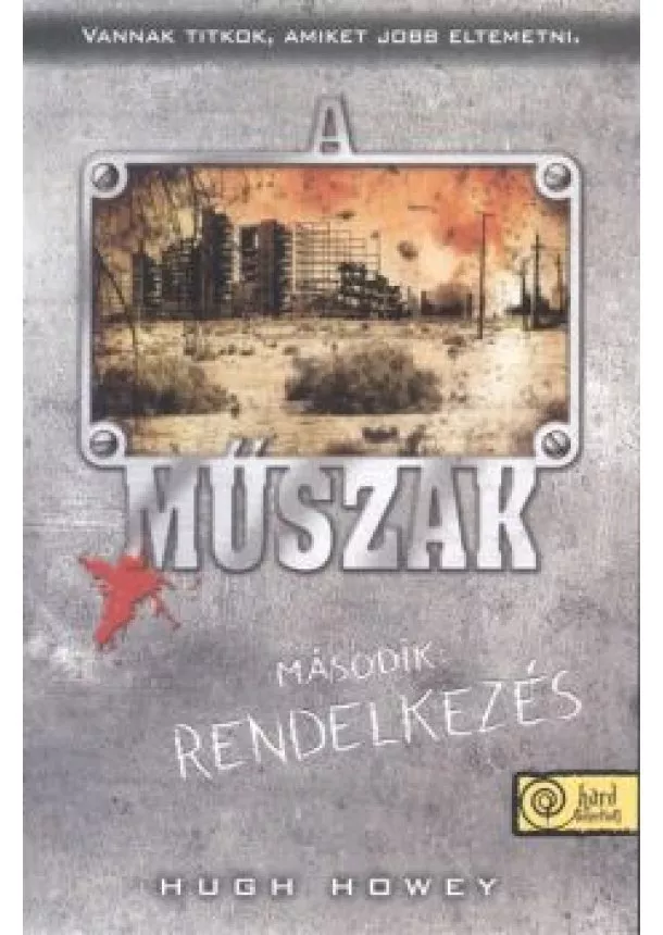 Hugh Howey - A MŰSZAK 2. /MÁSODIK: RENDELKEZÉS