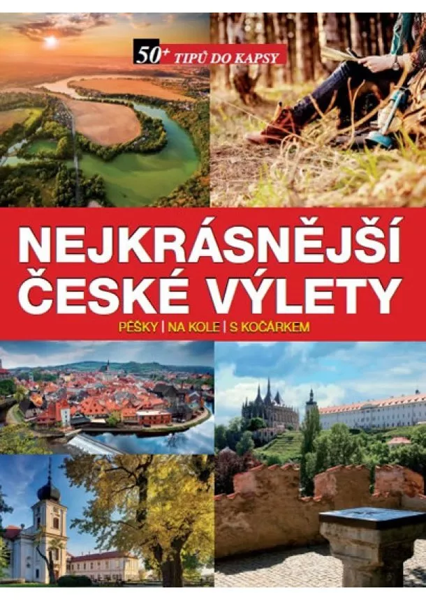 autor neuvedený - Nejkrásnější české výlety pěšky, na kole, s kočárkem