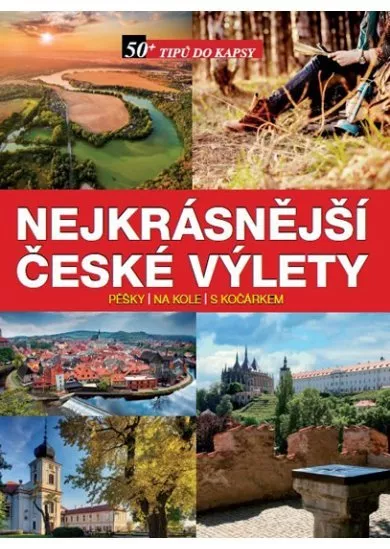 Nejkrásnější české výlety pěšky, na kole, s kočárkem