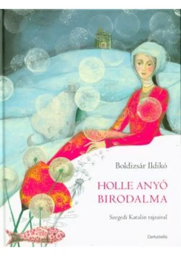 BOLDIZSÁR ILDIKÓ - HOLLE ANYÓ BIRODALMA