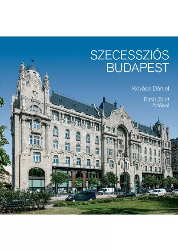 Kovács Dániel - Szecessziós Budapest