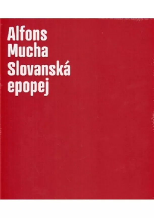 Lenka Bydžovská, Karel Srp - Alfons Mucha - Slovanská epopej