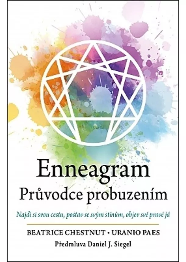 Beatrice Chestnut,  Uranio  Paes - Enneagram – Průvodce probuzením - Najdi si svou cestu, postav se svým stínům, objev své pravé já