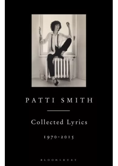 Patti Smith Collected Lyrics 1970 2015