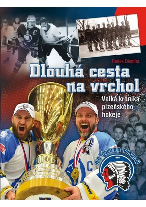 Radek Diestler - Dlouhá cesta na vrchol - Velká kronika plzeňského hokeje