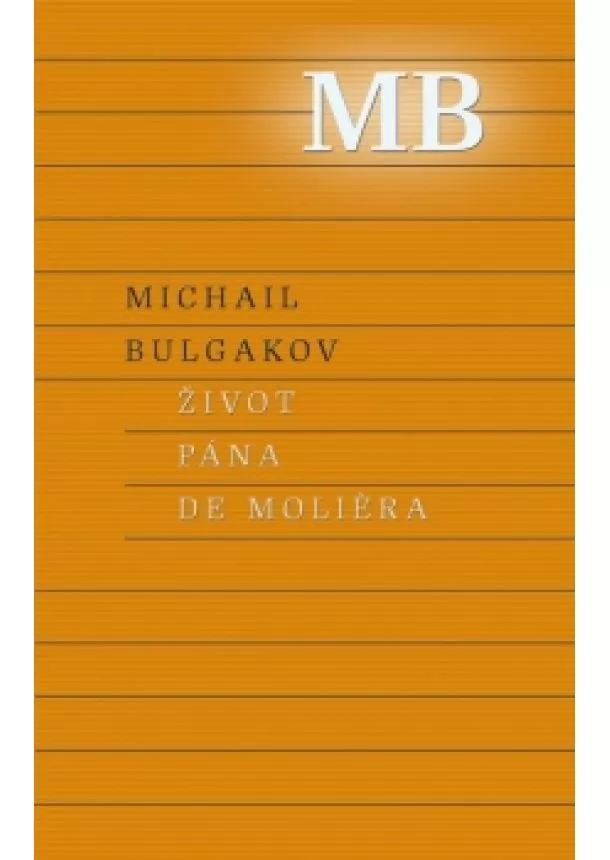 Michail Bulgakov - Život pána de Moliéra