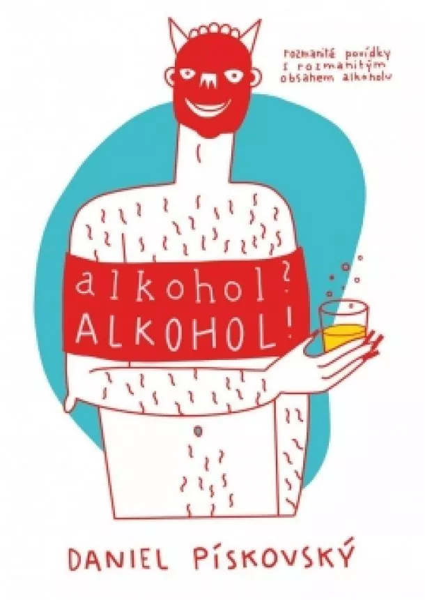 Daniel Pískovský - Alkohol? Alkohol!