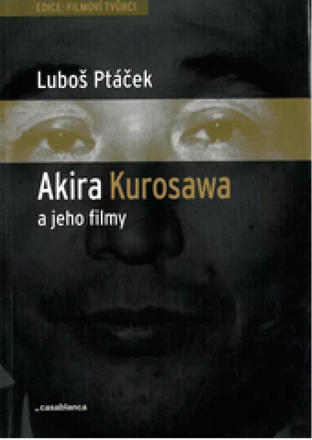 Ptáček Luboš - Akira Kurosawa a jeho filmy