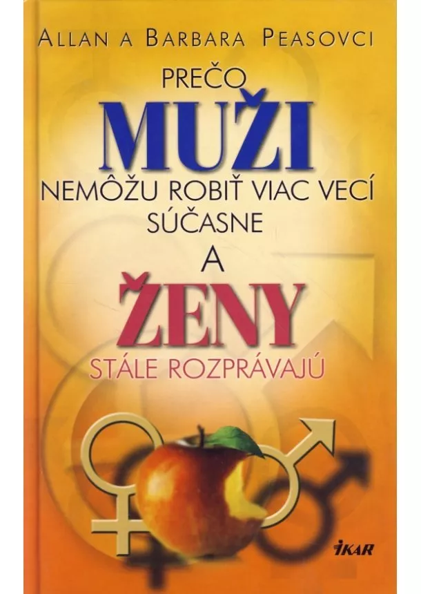 Allan a Barbara Peasovci - Prečo muži nemôžu robiť viac vecí súčasne, a  ženy neustále rozprávajú