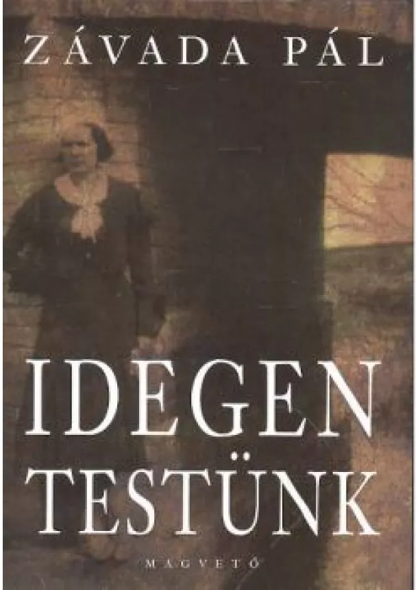 ZÁVADA PÁL - IDEGEN TESTÜNK