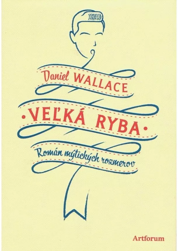 Daniel Wallace - Veľká ryba - Román mýtických rozmerov