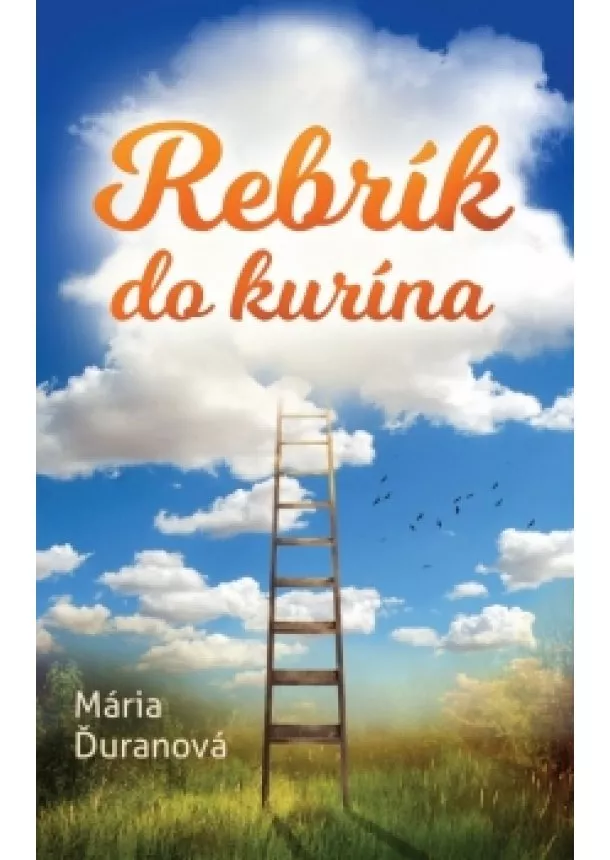 Mária Ďuranová - Rebrík do kurína