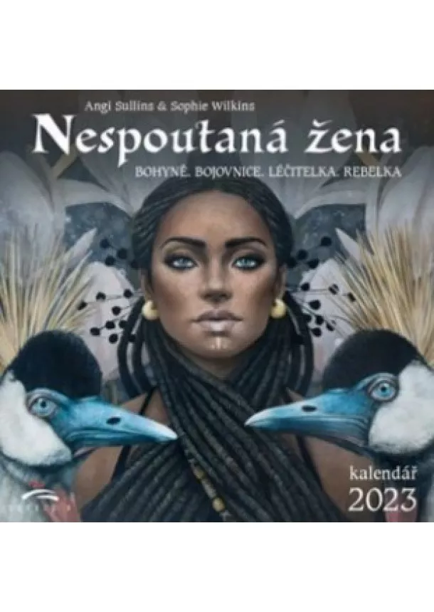 Angi Sullins - Nespoutaná žena 2023 (nástěnný kalendář) - Bohyně, bojovnice, léčitelka, rebelka