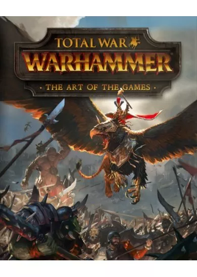 Total War: Warhammer - The Art of the Games