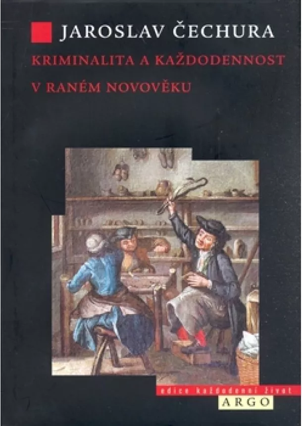 Jaroslav Čechura - Kriminalita a každodennost v raném novověku