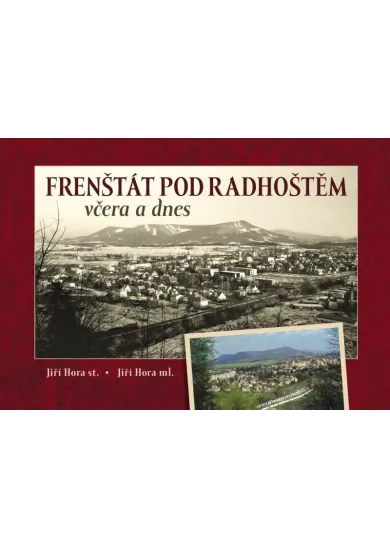 Frenštát pod Radhoštěm včera a dnes