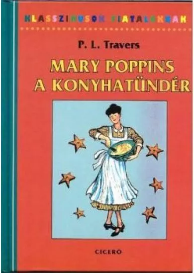 MARY POPPINS A KONYHATÜNDÉR /KLASSZIKUSOK FIATALOKNAK