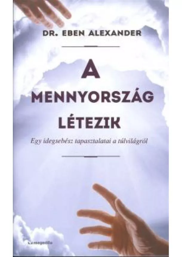 DR. EBEN ALEXANDER - A MENNYORSZÁG LÉTEZIK