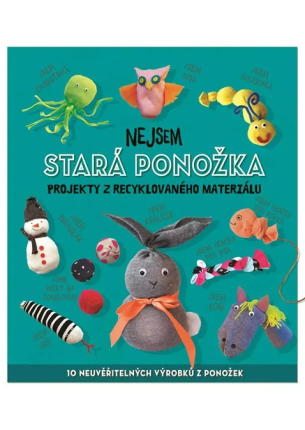 Sara Stanford - Nejsem stará ponožka - Projekty z recykl