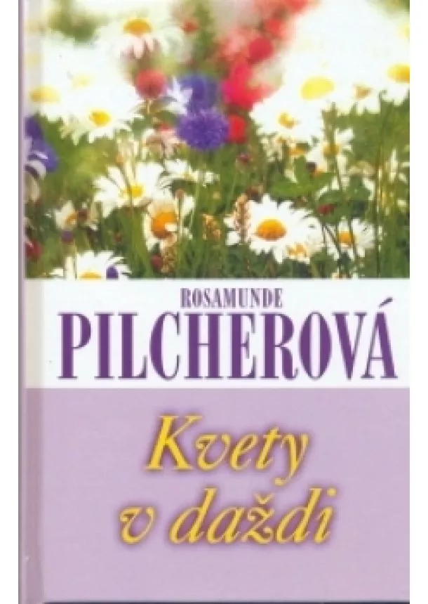 Rosamunde Pilcherová - Kvety v daždi