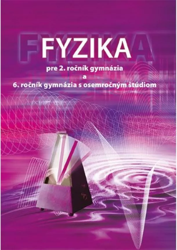 Peter Demkanin, Peter Horváth, Soňa Chalupková - Fyzika pre 2. ročník gymnázia a 6. ročník gymnázia s osemročným štúdiom