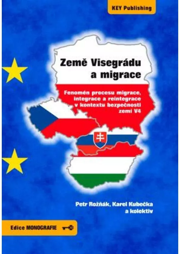 Petr Rožňák, Karel Kubečka, kolektiv - Země Visegrádu a migrace - Fenomén procesu migrace, integrace a reintegrace v kontextu bezpečnosti zemí V4