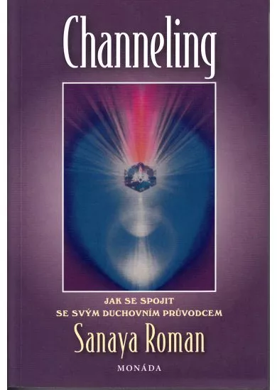 Channeling - Jak se spojit se vým duchovním pruvodcem