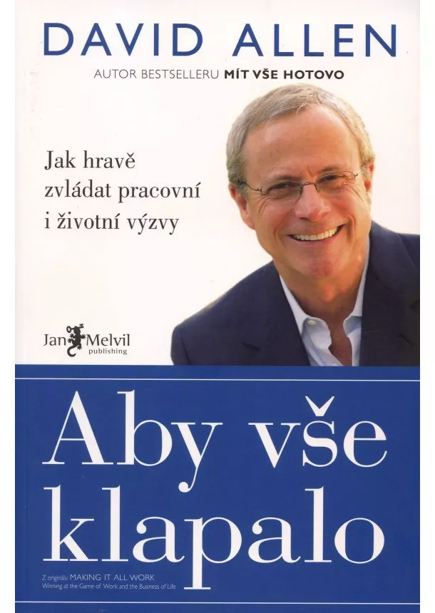 David Allen - Aby vše klapalo - Jak hravě zvládat pracovní a životní výzvy