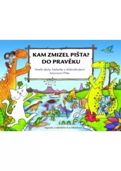 Kam zmizel Pišta? Do pravěku!