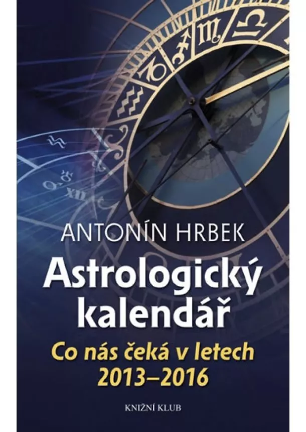 Antonín Hrbek - Astrologický kalendář - Co nás čeká v letech 2013-2016