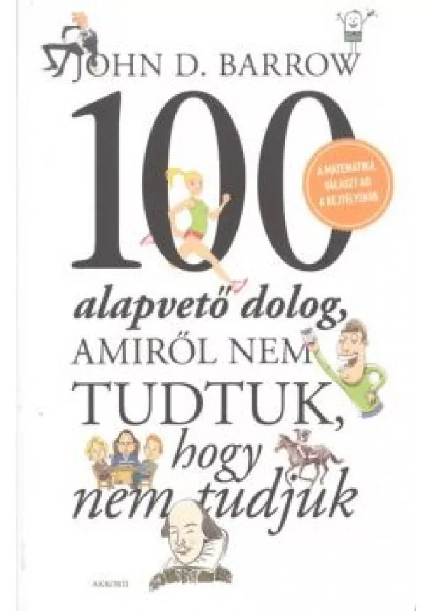 JOHN D. BARROW - 100 ALAPVETŐ DOLOG, AMIRŐL NEM TUDTUK, HOGY NEM TUDJUK